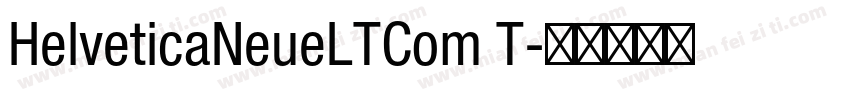HelveticaNeueLTCom T字体转换